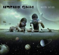 Unruly Child : Worlds Collide